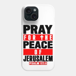 Psalm 122:6 Pray For The Peace Of Jerusalem Phone Case