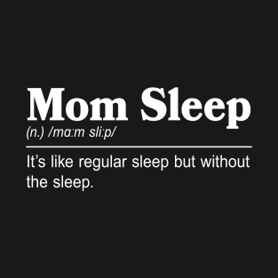 MOM SLEEP T-Shirt