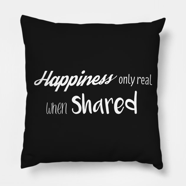 Happiness only real when shared Quote Into The Wild Pillow by Yellowkoong