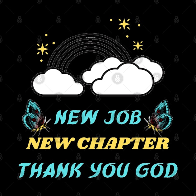 NEW JOB NEW CHAPTER THANK YOU GOD by Hey DeePee