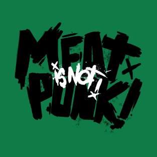 Meat is not punk! T-Shirt