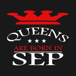 Queens are born in September T-Shirt