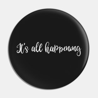 It's all happening Pin