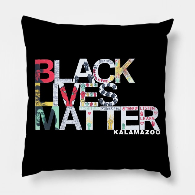 Black Lives Matter Kalamazoo! Pillow by Kalamagonia