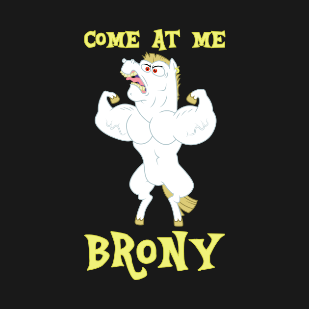 Come At Me, Brony by SlothgirlArt