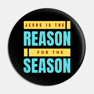 Jesus Is The Reason For The Season | Christmas Pin