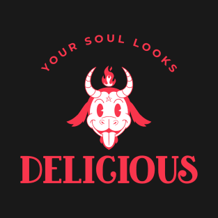 Your Soul Looks Delicious 1 T-Shirt