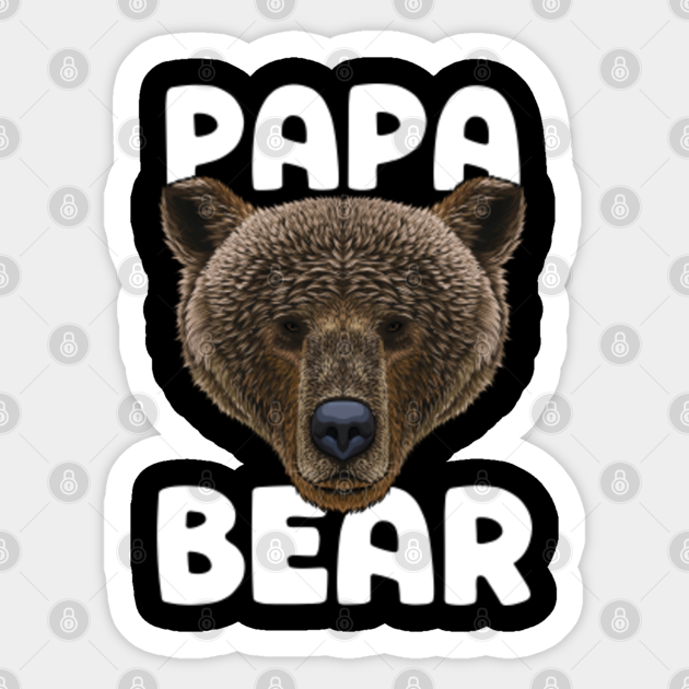 Papa Bear Grizzly Bear Father's Day Animal Meme Wild Bear - Papa Bear - Sticker | TeePublic Papa Bear Grizzly Bear Father's Day Animal Meme Wild Bear - Papa Bear - Sticker | TeePublic