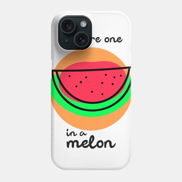 You are one in a melon Phone Case by Art Deck