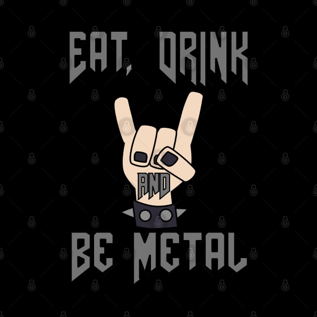 Eat, Drink and Be Metal by skauff