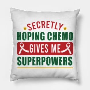 Secretly Hoping Chemo Gives Me Superpowers Funny Cancer Pillow