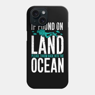 If found on land please throw back into the ocean Phone Case