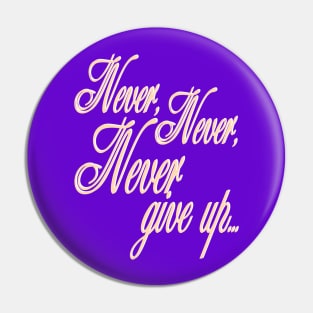 Never give up Pin