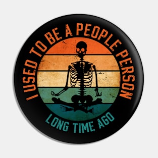 I Used To Be A People Person For Antisocial People Pin