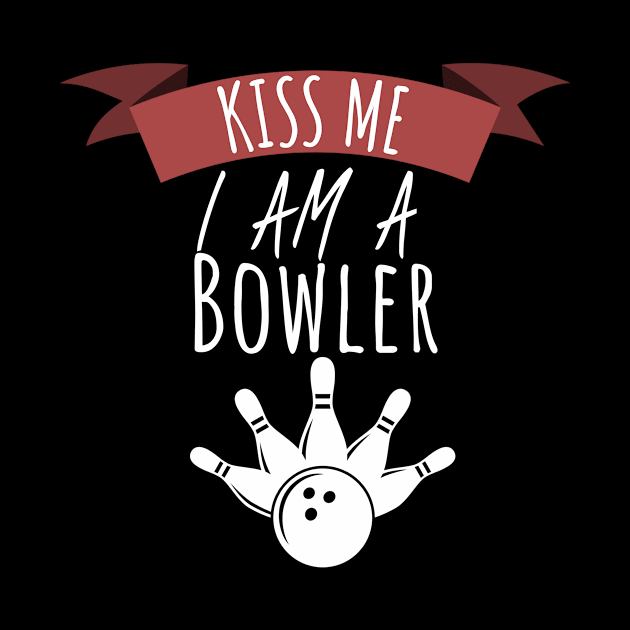 Bowling kiss me i am a bowler by maxcode