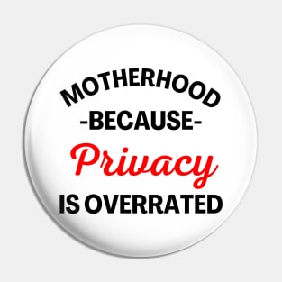 Motherhood Because Privacy Is Overrated. Funny Mom Saying. Black and Red Pin