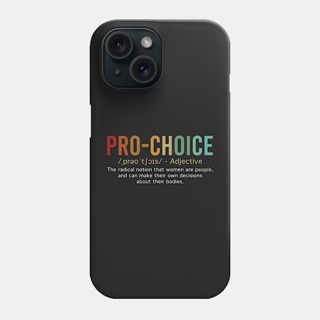 Pro Choice Definition Feminist Women's Rights Phone Case by ChicGraphix