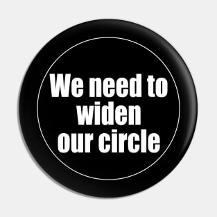 We need to widen our circle. Pin
