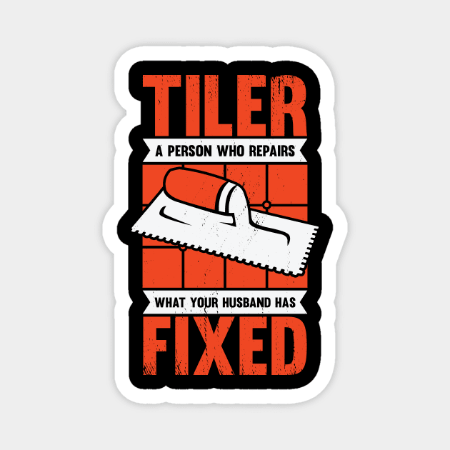 Funny Tiler Tile Setter Installer Gift Magnet by Dolde08