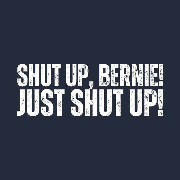 Shut Up Bernie by Queen of the Minivan