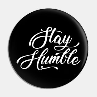 Stay humble Pin