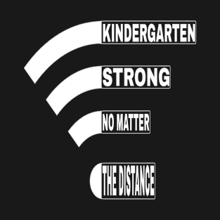 Kindergarten Strong No Matter Wifi The Distance T-Shirt