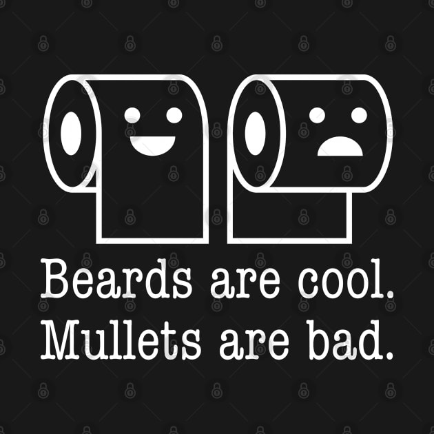 Beard are Cool Mullets are Bad Toilet Paper Forward Backward by Vauliflower