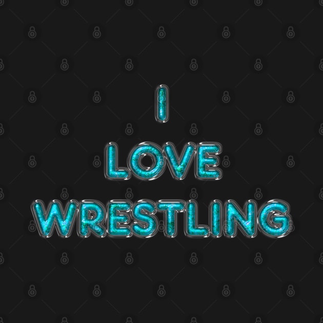 I Love Wrestling - Turquoise by The Black Panther