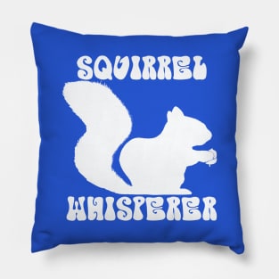 Squirrel Whisperer -  funny squirrel quotes Pillow