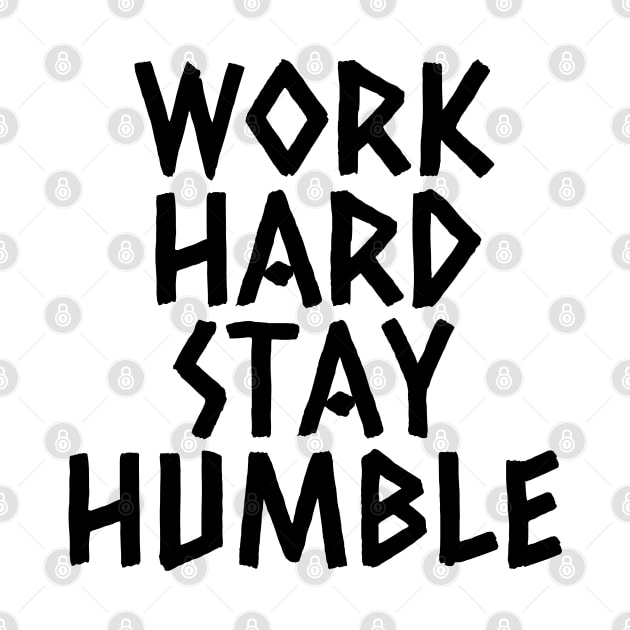 Work Hard Stay Humble by Texevod