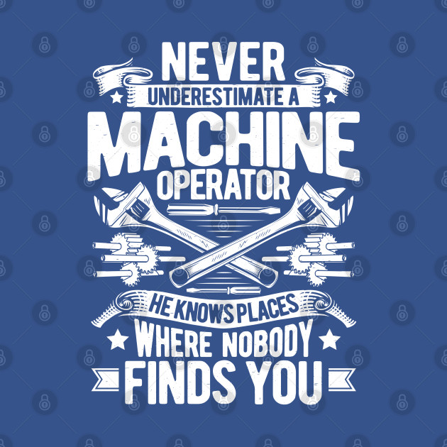 Disover Machine Operator Machinist - Machine Operator - T-Shirt