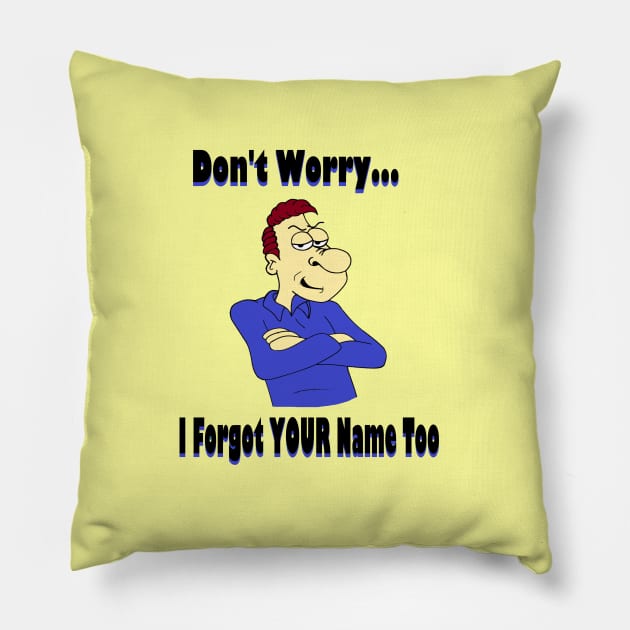 Forgot your name too Pillow by KJKlassiks