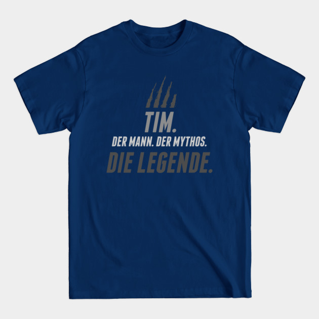 Disover Tim The Man The Myth The Legend German Dutch Deutsche Men Germany Roots Heritage - Name - T-Shirt