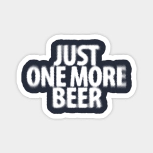 Just one more Beer Magnet