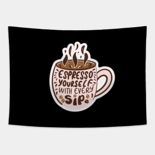 Espresso Yourself with Every Sip Tapestry