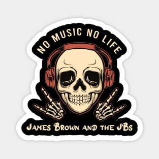 No music no life James and the jbs Magnet