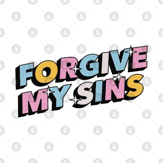 Forgive my sins - Positive Vibes Motivation Quote by Tanguy44