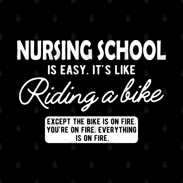 Nurse - Nursing School is easy. It's like riding a bike by KC Happy Shop