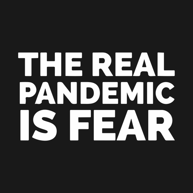 The Real Pandemic Is Fear by Red Wolf Rustics And Outfitters