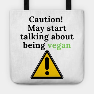 Caution! May talk about being vegan Tote
