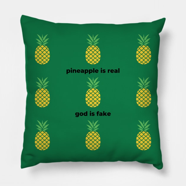 Pineapple Is Real God Is Fake Pillow by Solomos Design