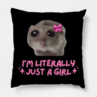 I'm Literally Just A Girl Sad Hamster Pillow