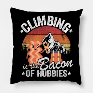 Climbing Is The Bacon Of Hobbies Funny Climbing Pillow