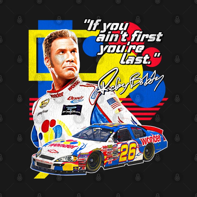 Ricky Bobby // If You Ain't First You're Last Racing Design by darklordpug