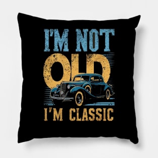 I'm not old , im classic Pillow