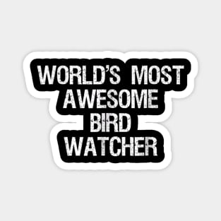 Bird Watching T-shirt - Funny Most Awesome Bird Watcher Magnet