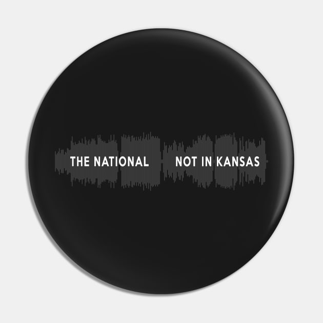 The National - Not In Kansas Pin by TheN