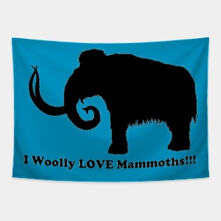 I Woolly LOVE Mammoths!!! Front Design Tapestry