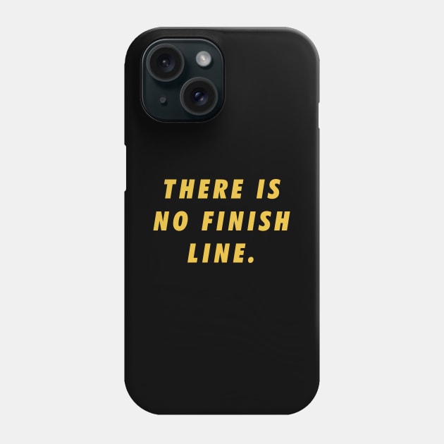 There is no finish line Inspirational Words Phone Case by TheVintageChaosCo.