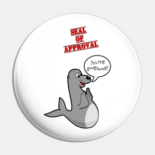 Seal Of Approval- Funny cute cartoon Pin